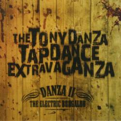 The Tony Danza Tapdance Extravaganza : Danza II: the Electric Boogaloo